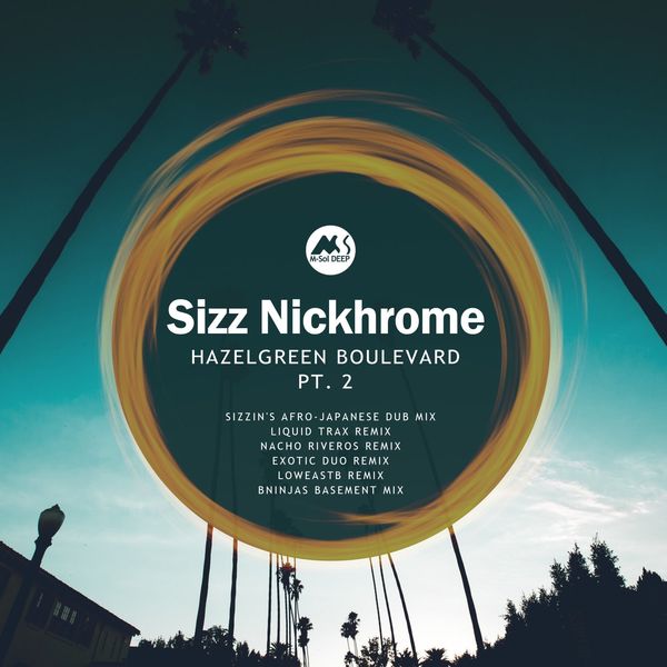 Sizz Nickhrome - Hazelgreen Boulevard, Pt. 2 / M-Sol DEEP