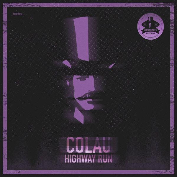 Colau - Highway Run / Gents & Dandy's