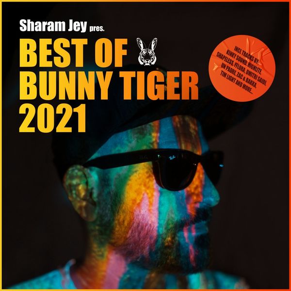 VA - Sharam Jey pres. BEST OF BUNNY TIGER 2021 / Bunny Tiger