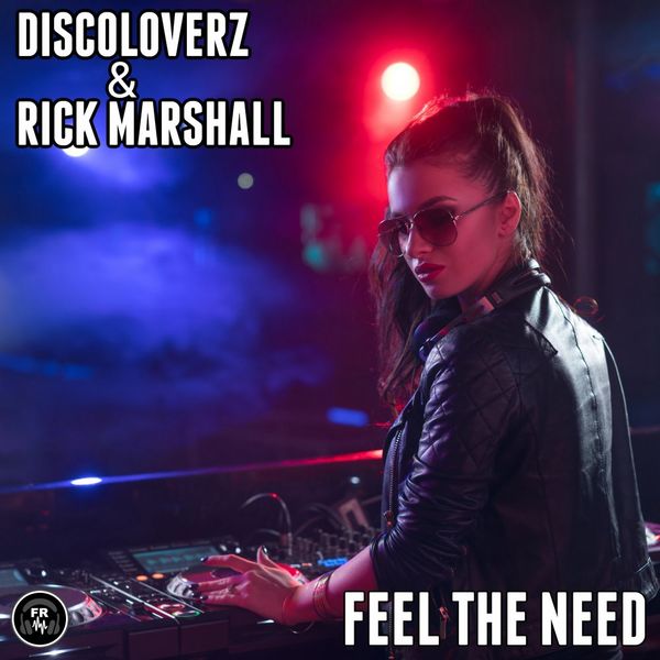 Discoloverz & Rick Marshall - Feel The Need / Funky Revival