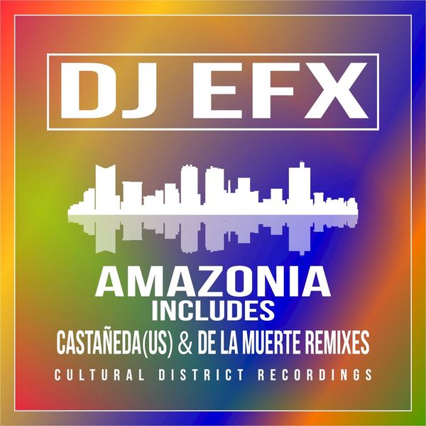 DJ EFX - Amazonia / Cultural District Recordings