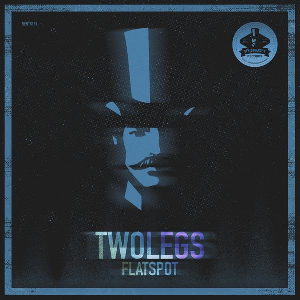 Twolegs - Flatspot / Gents & Dandy's