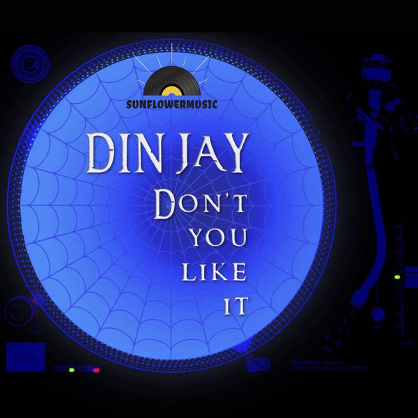 Din Jay - Don't You Like It / Sunflowermusic Records