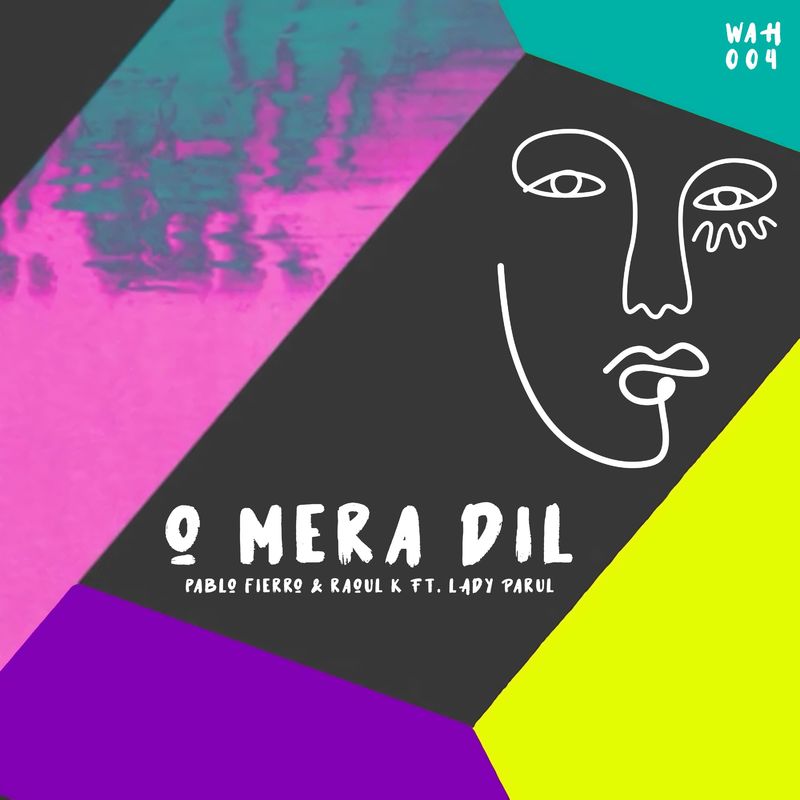 Pablo Fierro & Mr Raoul K feat. Lady Parul - O Mera Dil / WE'RE HERE