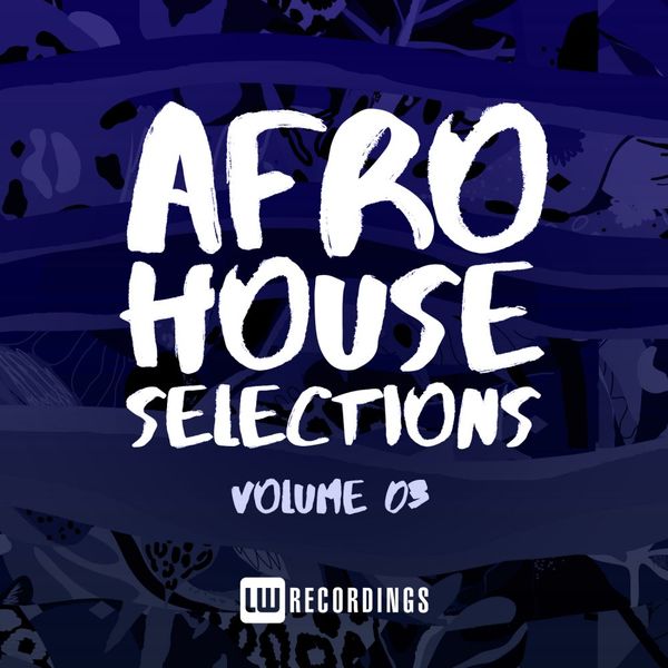 VA - Afro House Selections, Vol. 03 / LW Recordings