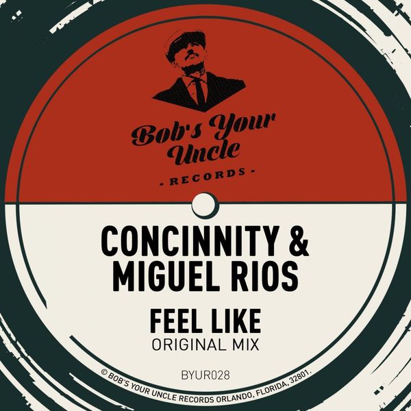 concinnity & Miguel Rios - Feel Like / Bob's Your Uncle Records