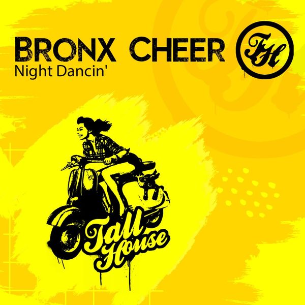 Bronx Cheer - Night Dancin' / Tall House Digital