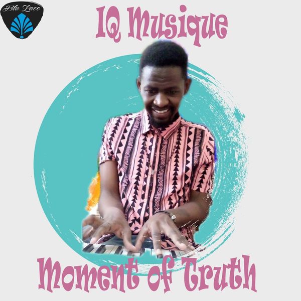 IQ Musique - Moment of Truth / Blu Lace Music