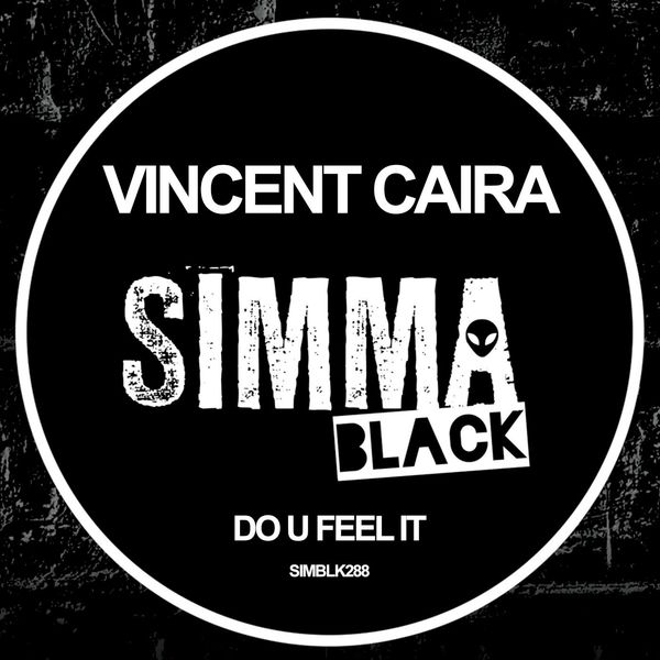 Vincent Caira - Do U Feel It / Simma Black