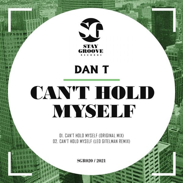 Dan T - Can't Hold Myself / Stay Groove Records