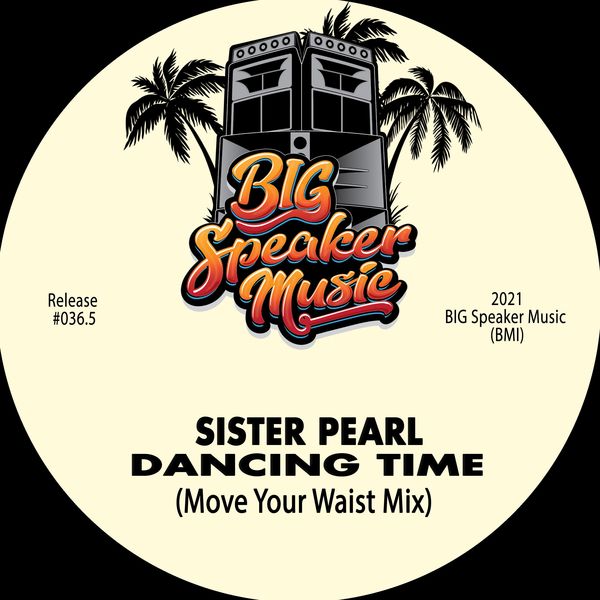 Sister Pearl - Dancing Time (Move Your Waist Mix) / BIG Speaker Music
