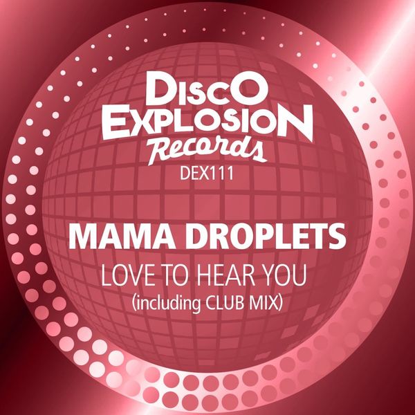 Mama Droplets - Love To Hear You / Disco Explosion Records