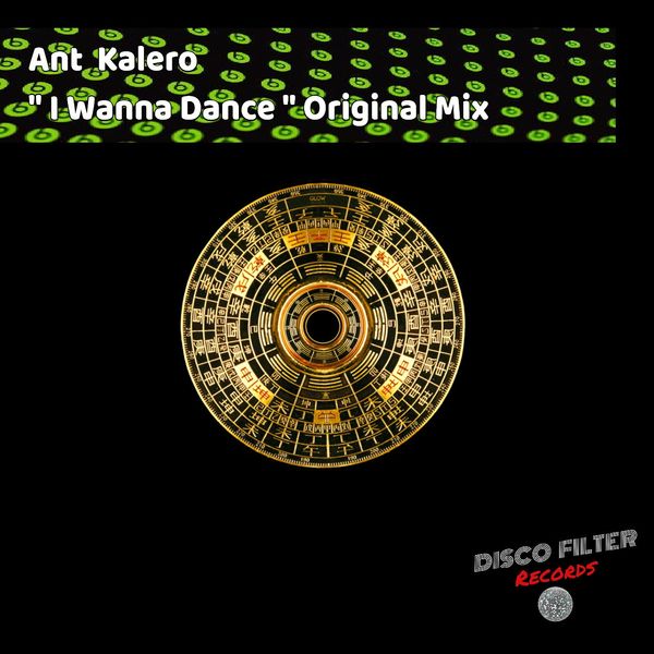 Ant Kalero - I Wanna Dance / Disco Filter Records