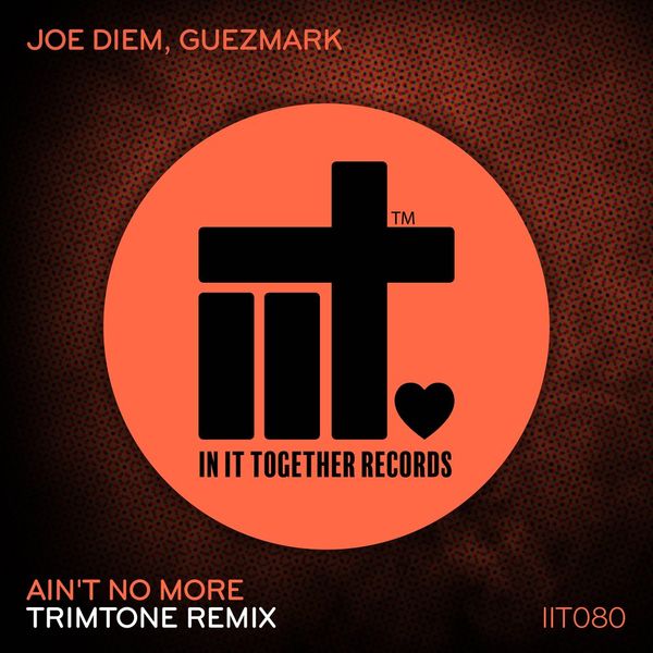 Joe Diem & Guezmark - Ain't No More / In It Together Records