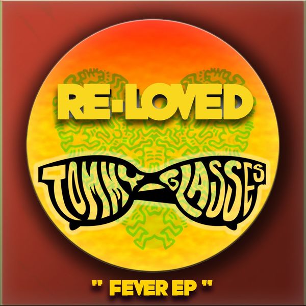 Tommy Glasses - Fever EP / Re-Loved
