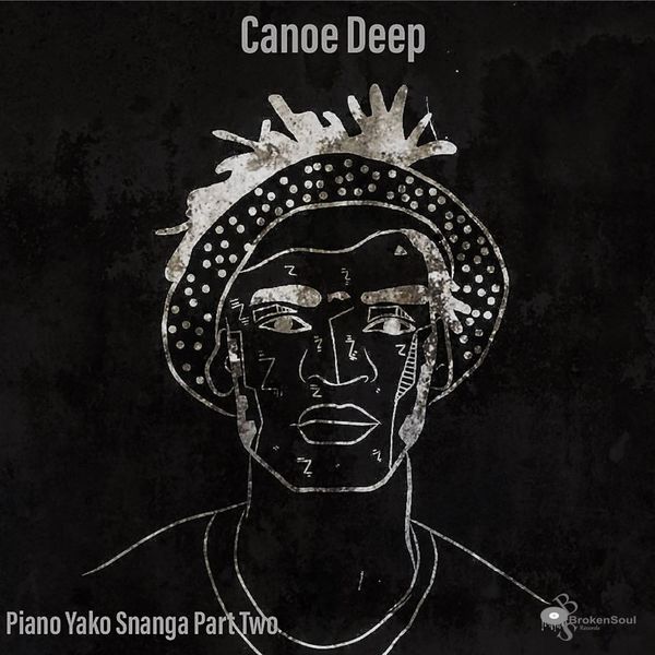 Canoe Deep - Piano Yako Snanga, Pt. 2 / BrokenSoul Records