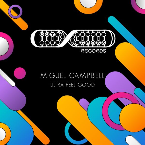 Miguel Campbell - Ultra Feel Good / Outcross Records