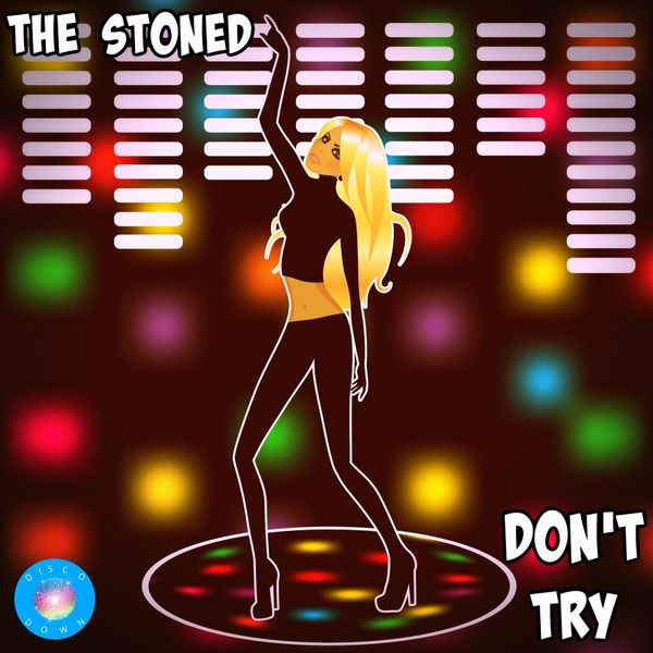 The Stoned - Don't Try / Disco Down
