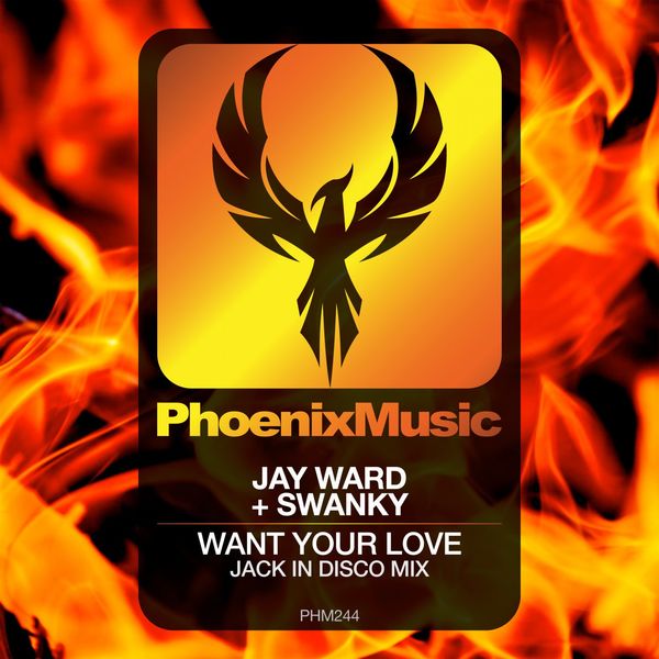 Jay Ward & Swanky - Want Your Love (Jack In Disco Mix) / Phoenix Music