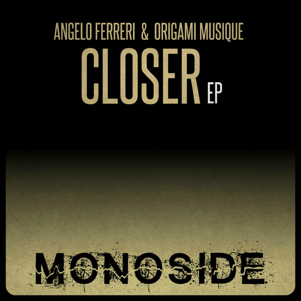 Angelo Ferreri & Origami Musique - Closer EP / MONOSIDE