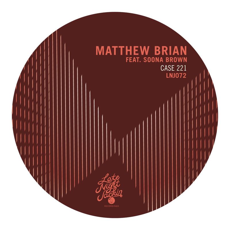 Matthew Brian - Case 221 (feat. Soona Brown) / Late Night Jackin