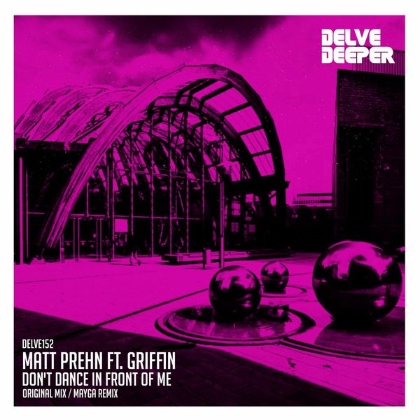 Matt Prehn & Griffin - Don't Dance In Front Of Me / Delve Deeper Recordings