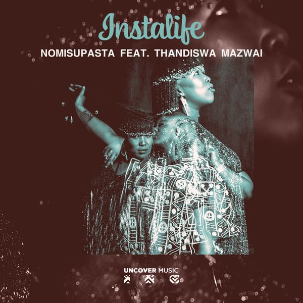 Nomisupasta & Thandiswa Mazwai - Instalife / Uncover Music