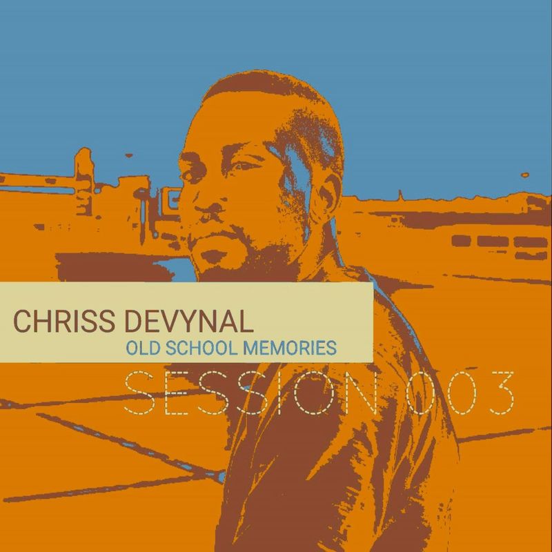 Chriss DeVynal - Old School Memories Session 003 / Fourth Avenue House