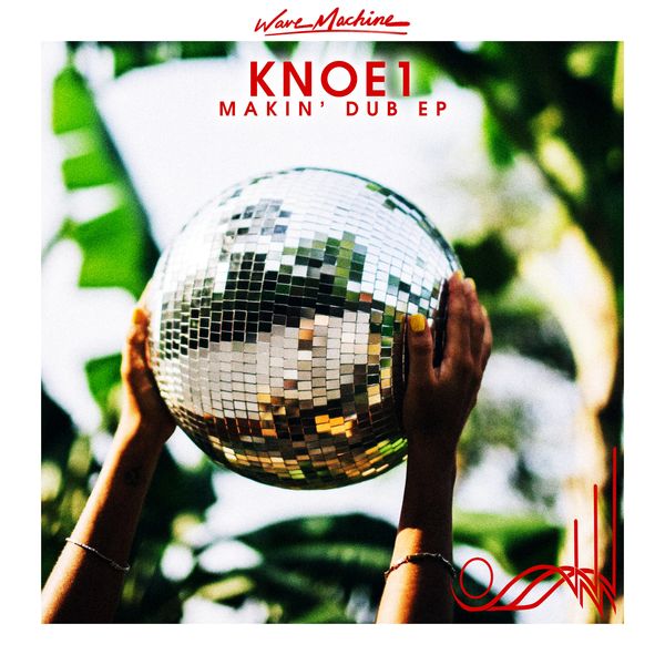 Knoe1 - Makin' Dub / Wave Machine Music Company