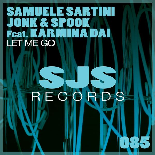 Samuele Sartini, Jonk & Spook ft Karmina Dai - Let Me Go / Sjs Records