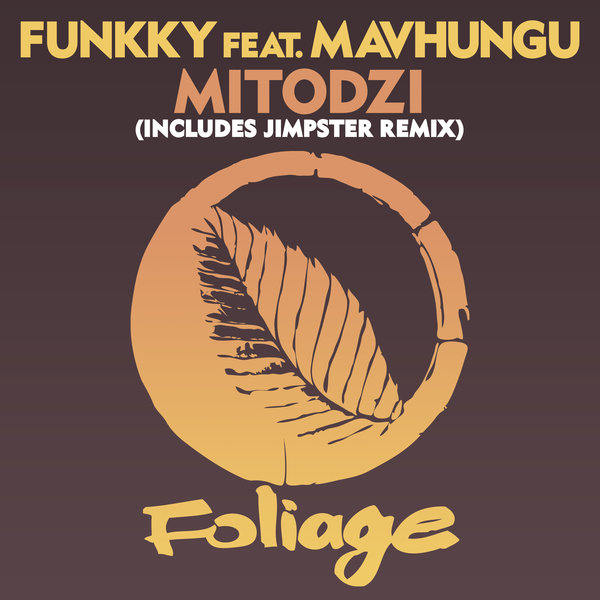 Funkky feat. Mavhungu - Mitodzi (Incl. Jimpster Remixes) / Foliage Records