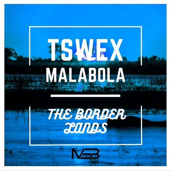Tswex Malabola - The Border Lands / My Sound Box