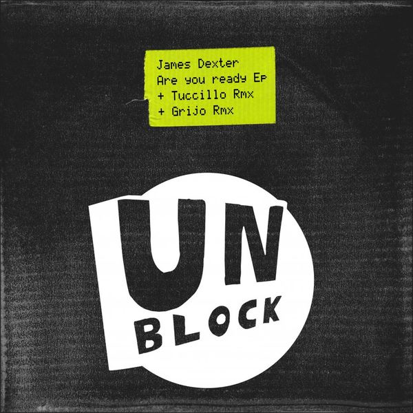 James Dexter - Are you Ready Ep / Unblock Records