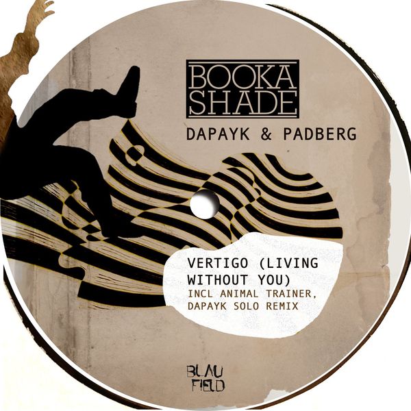 Booka Shade - Vertigo (Living Without You) / Blaufield Music