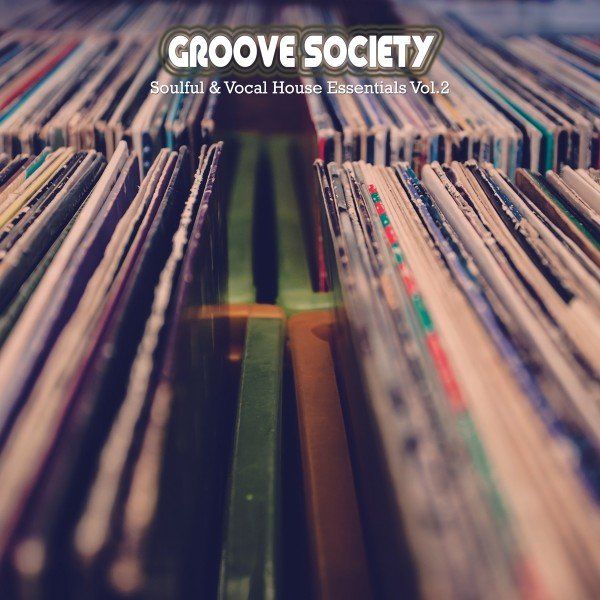 VA - Groove Society: Soulful & Vocal House Essentials, Volume. 2 / Choooose Records - New York