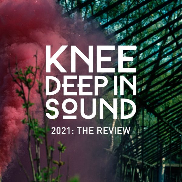 VA - 2021: The Review / Knee Deep In Sound
