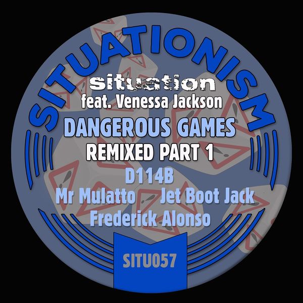 Situation ft Venessa Jackson - Dangerous Games Remixed, Pt. 1 / Situationism