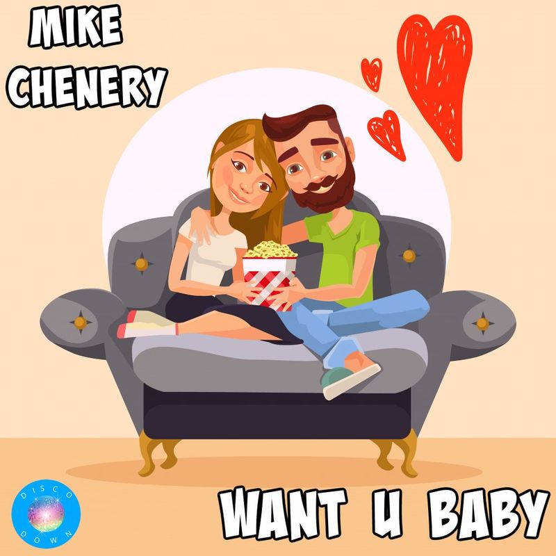Mike Chenery - Want U Baby / Disco Down