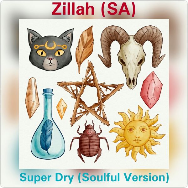 Zillah (SA) - Super Dry (Soulful Version) / Phenomenal Dimensions