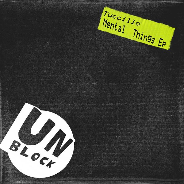 Tuccillo - Mental Things / Unblock Records