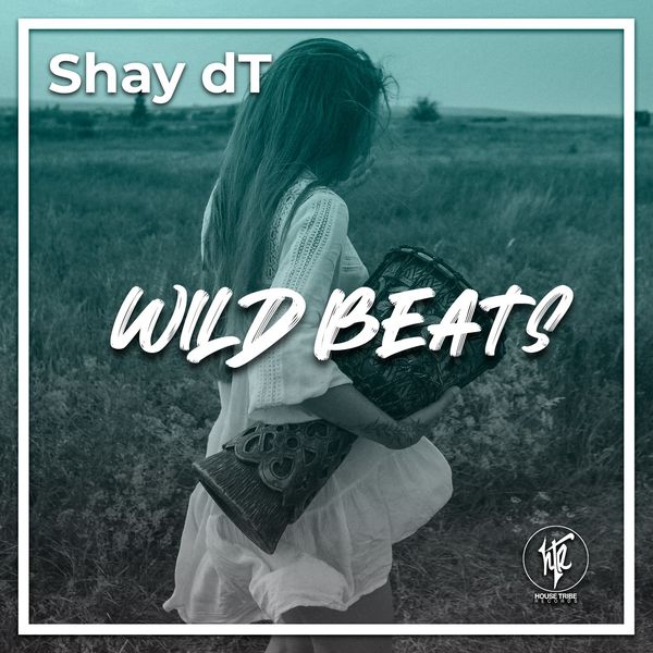 Shay dT - Wild Beats / House Tribe Records