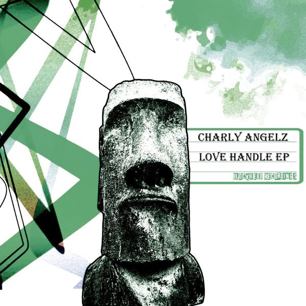 Charly Angelz - Love Handle Ep / Blockhead Recordings