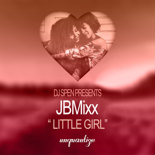 JBMixx - Little Girl / unquantize