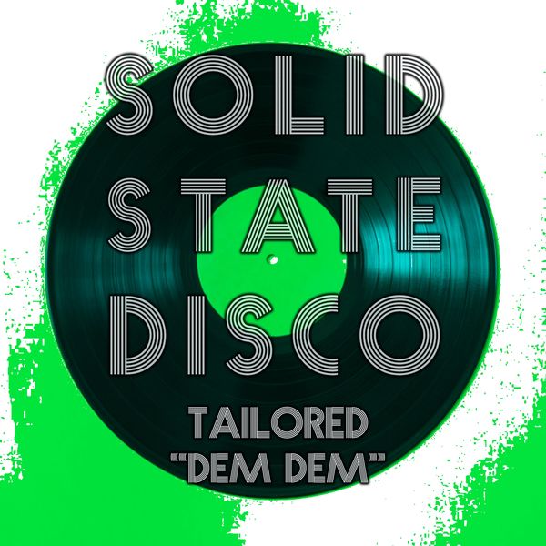 Tailored - Dem Dem / Solid State Disco