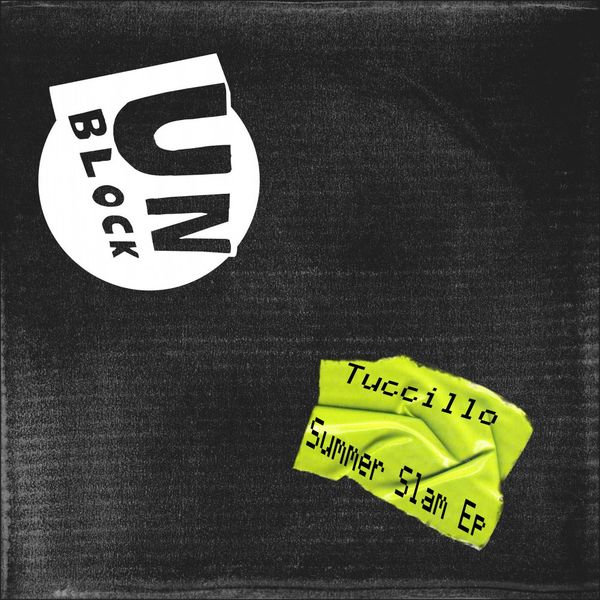 Tuccillo - Summer Slam Ep / Unblock Records