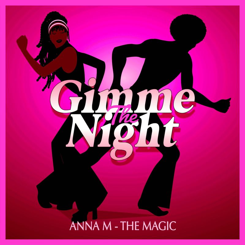 Anna M - The Magic (Nu Disco Club Mix) / Gimme The Night