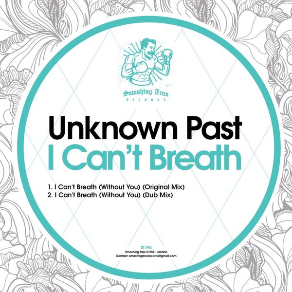 Unknown Past - I Can't Breath / Smashing Trax Records