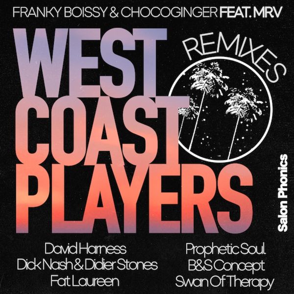 Franky Boissy & ChocoGinger - West Coast Players Remixes (feat. Mr.V) / Salon Phonics
