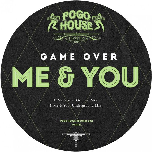 Game Over - Me & You / Pogo House Records