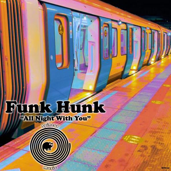 Funk Hunk - All Night With You / SpinCat Music
